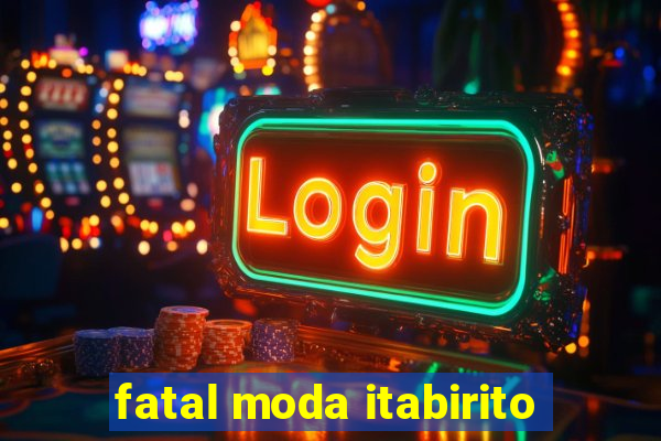 fatal moda itabirito